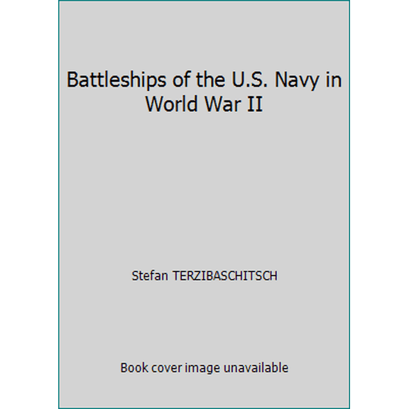 Pre-Owned Battleships of the U.S. Navy in World War II (Hardcover) 0517234513 9780517234518