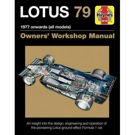 Lotus 79 1977 onwards (all models) : An insight into the design, engineering and operation of the pioneering Lotus ground-effect Formula 1