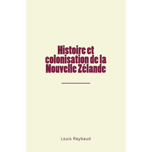 Histoire Et Colonisation de la Nouvelle Z?lande