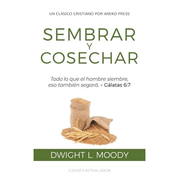 Sembrar y Cosechar: Todo lo que el hombre siembre, eso tambiÃ©n segarÃ¡ (GÃ¡latas 6:7), (Paperback)