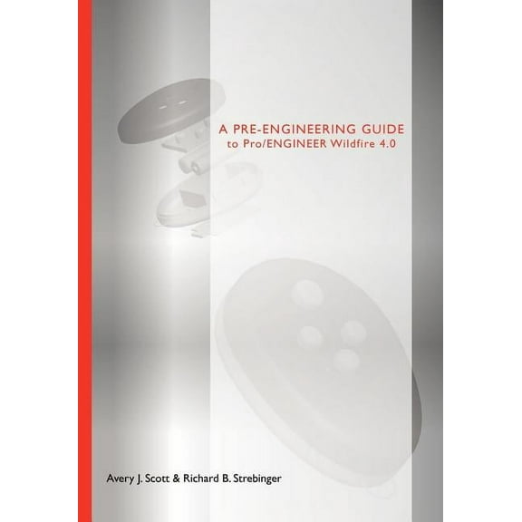 A Pre-Engineering Guide to Pro/ENGINEER Wildfire 4.0