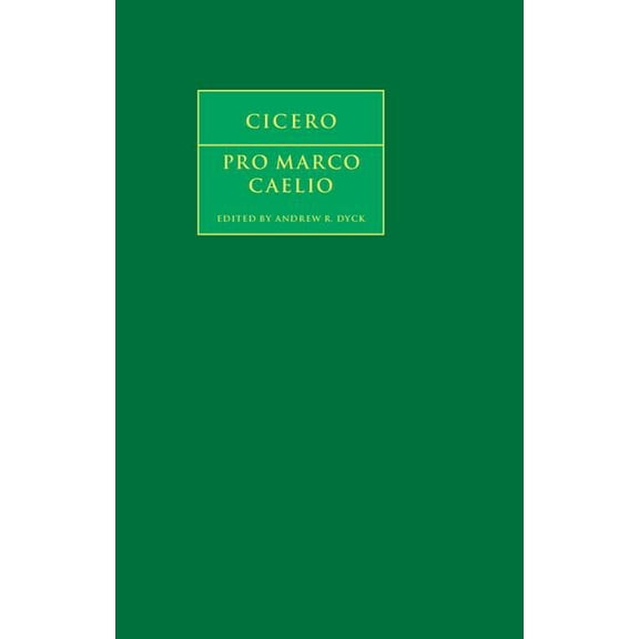 Cambridge Greek and Latin Classics Cicero: Pro Marco Caelio, (Hardcover)