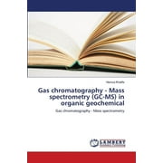 Gas chromatography - Mass spectrometry (GC-MS) in organic geochemical (Paperback)