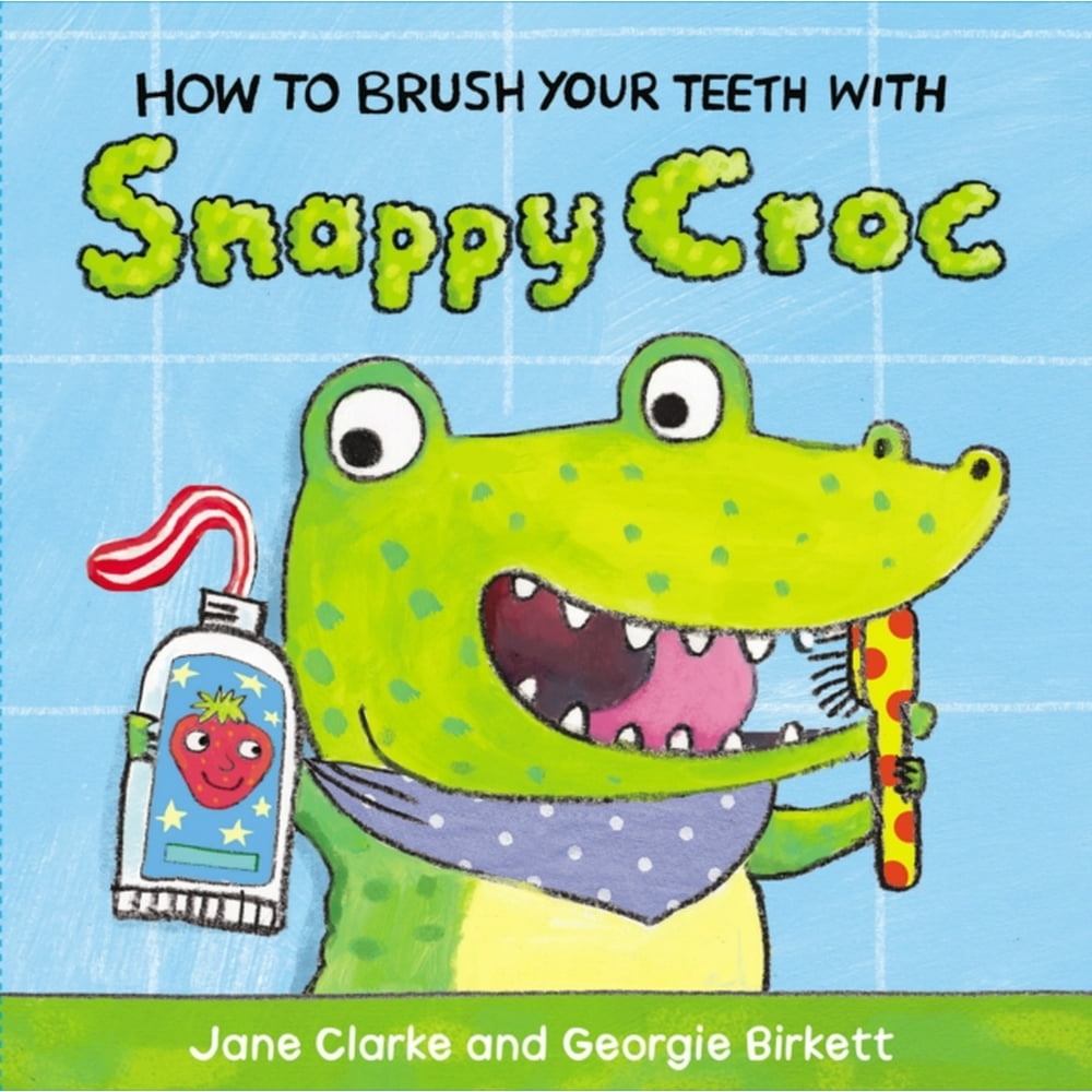 How to Brush Your Teeth with Snappy Croc (Board book)