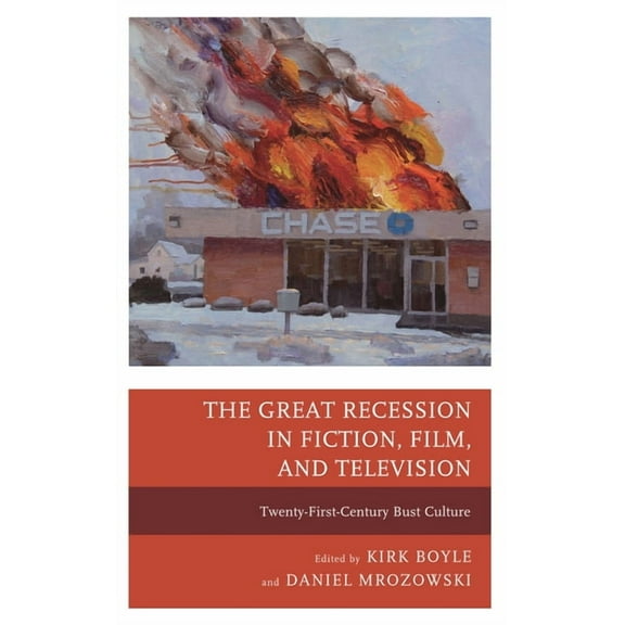 Great Recession in Fiction, Film, and Television: Twenty-First-Century Bust Culture, (Paperback)