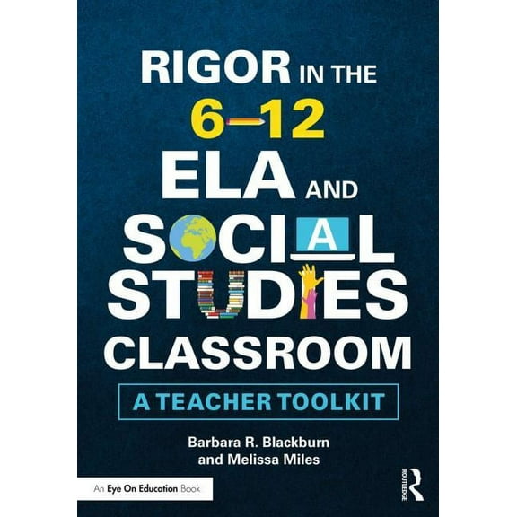 Rigor in the 6-12 Ela and Social Studies Classroom: A Teacher Toolkit, (Paperback)