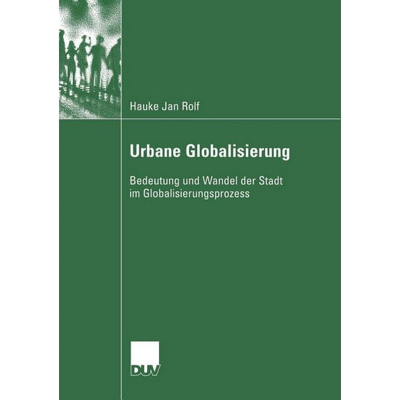 Urbane Globalisierung: Bedeutung Und Wandel Der Stadt Im Globalisierungsprozess, (Paperback)