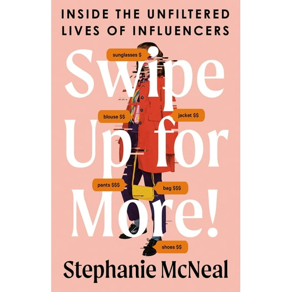 Swipe Up for More!: Inside the Unfiltered Lives of Influencers, (Hardcover)