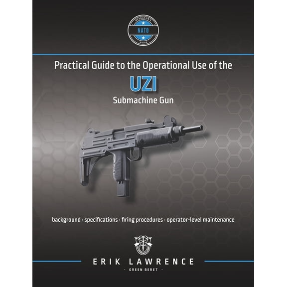 Firearm User Guides - NATO: Practical Guide to the Operational Use of the Uzi Submachine Gun (Paperback)