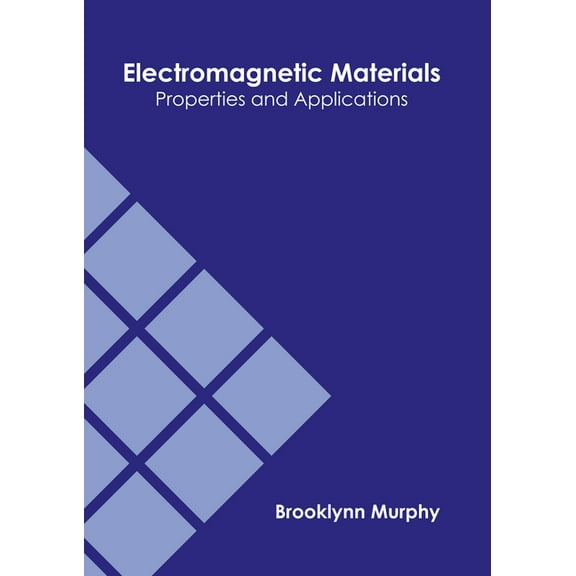 Electromagnetic Materials: Properties and Applications, (Hardcover)
