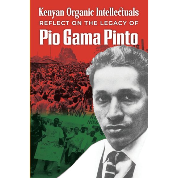 Kenyan Organic Intellectuals Reflections on the Legacy of Pio Gama Pinto: 0, (Paperback)