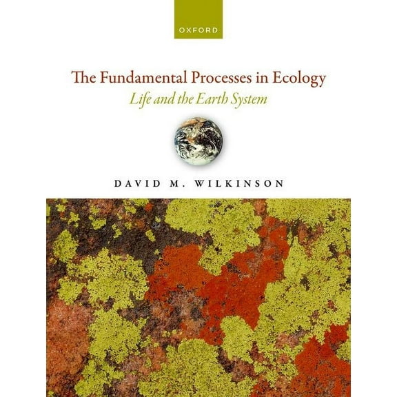 The Fundamental Processes in Ecology: Life and the Earth System, (Hardcover)