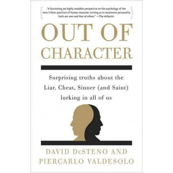 Pre-owned Out of Character : Surprising Truths About the Liar, Cheat, Sinner (And Saint) Lurking in All of Us, Paperback by DeSteno, David; Valdesolo, Piercarlo, ISBN 0307717763, ISBN-13 9780307717764