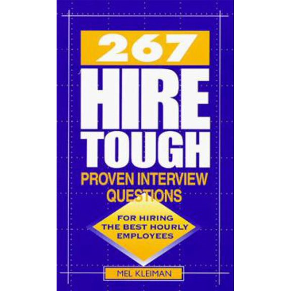 Pre-Owned 267 Hire Tough Proven Interview Questions (Paperback) 1893214028 9781893214026