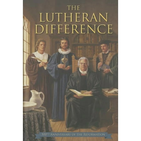 Lutheran Difference - Reformation Anniversary Edition (Hardcover)