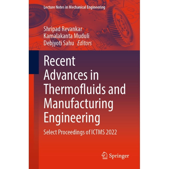 Lecture Notes in Mechanical Engineering Recent Advances in Thermofluids and Manufacturing Engineering: Select Proceedings of Ictms 2022, (Paperback)