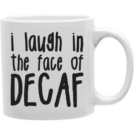 

Imaginarium Goods CMG11-IGC-DECAF I Laugh In The Face Of Decaf 11 oz Ceramic Coffee Mug