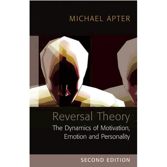 Reversal Theory : The Dynamics of Motivation, Emotion and Personality (Paperback)
