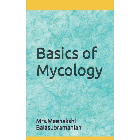 Basics of Mycology: Mycology, (Paperback)