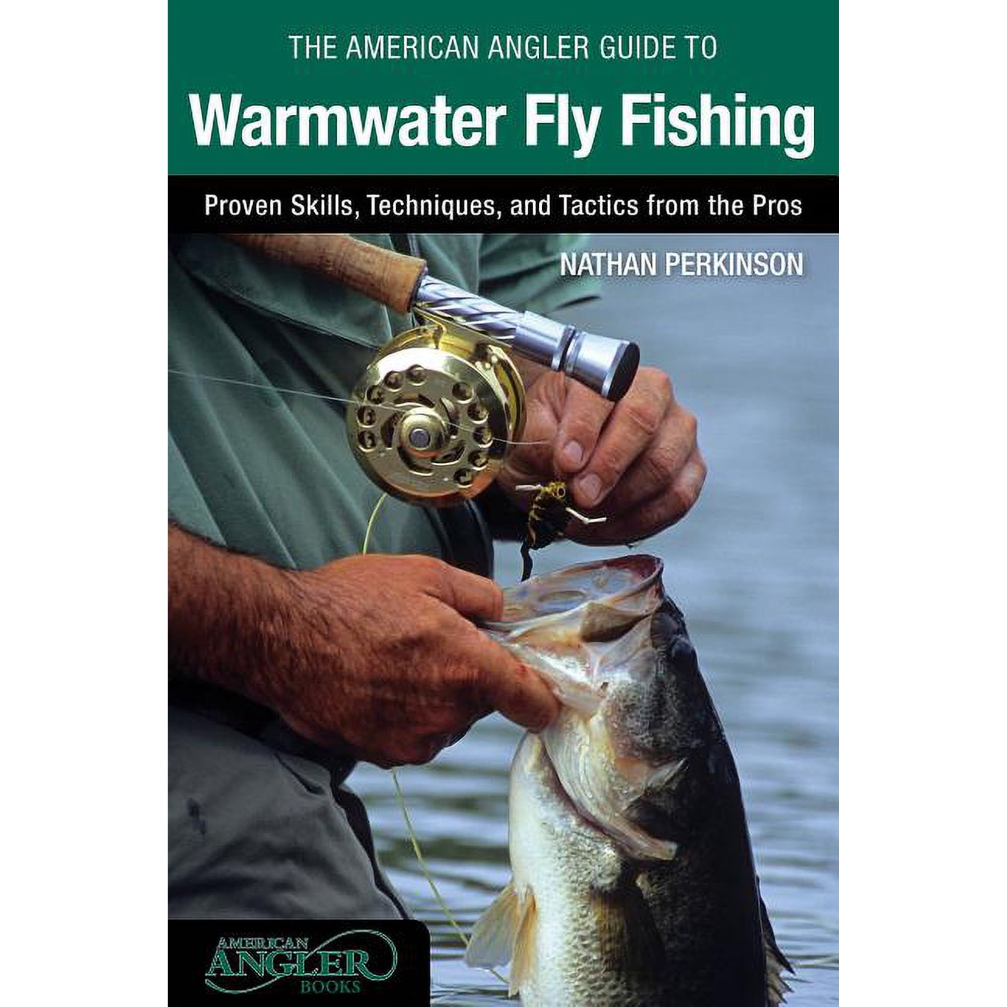 American Angler Guide to Warmwater Fly Fishing : Proven Skills Techniques And Tactics From The Pros (Edition 1) (Paperback)