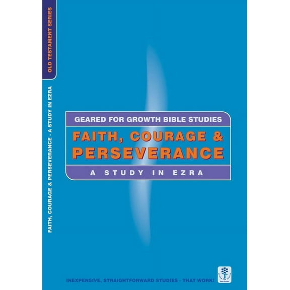 Geared for Growth: Faith, Courage & Perseverance: A Study in Ezra (Paperback)