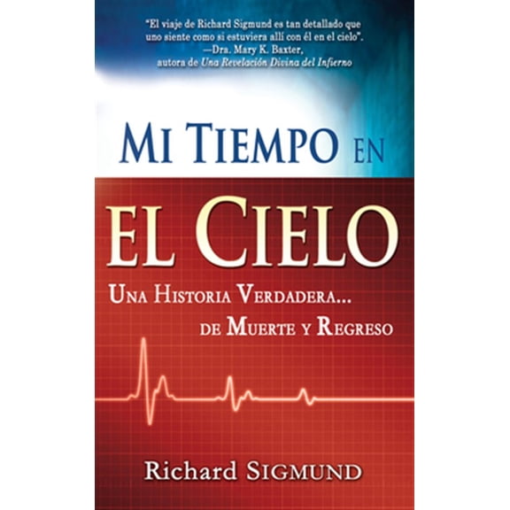 Pre-Owned Mi tiempo en el cielo : Una historia verdadera de muerte y regreso (Paperback)