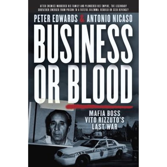 Pre-Owned Business or Blood: Mafia Boss Vito Rizzuto's Last War (Hardcover) 0345813766 9780345813763