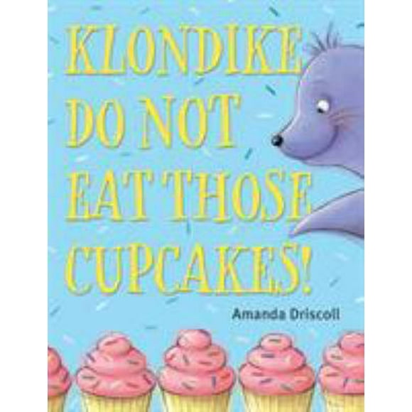 Pre-Owned Klondike, Do Not Eat Those Cupcakes! (Hardcover) 1524713163 9781524713164