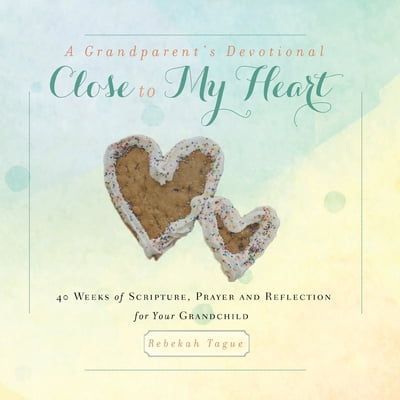 Pre-Owned A Grandparent's Devotional- Close to My Heart: 40 Weeks of Scripture, Prayer and Reflection for Your Grandchild (Paperback) 1734470828 9781734470826