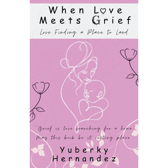When Love Meets Grief: Love Finding a Place to Land, (Paperback)