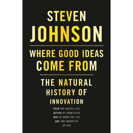 Where Good Ideas Come from: The Natural History of Innovation (Hardcover)