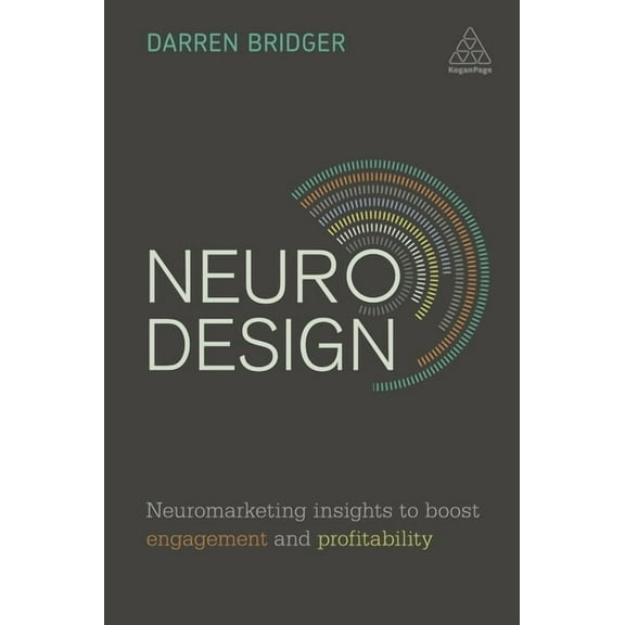 Neuro Design: Neuromarketing Insights to Boost Engagement and Profitability, (Paperback)
