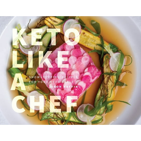 Keto Like a Chef: Showstopping Recipes for Your Keto Table, (Hardcover)