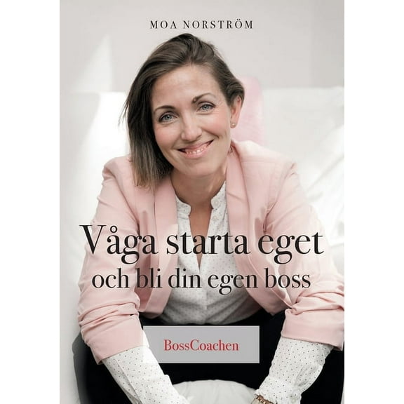 Våga starta eget och bli din egen boss (Paperback)