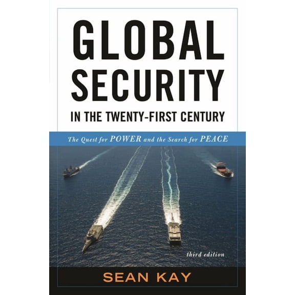 Global Security in the Twenty-First Century: The Quest for Power and the Search for Peace, (Hardcover)