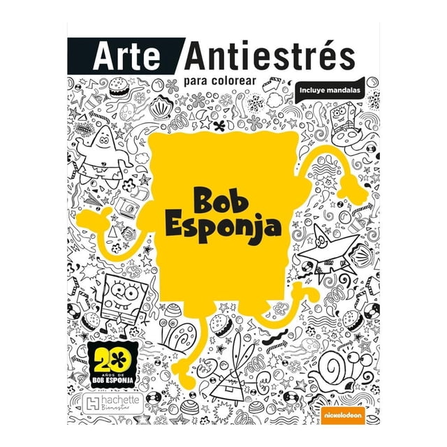 Arte Antiestrés - Bob Esponja Ediciones Larousse S.A de C.V Equipo Editorial