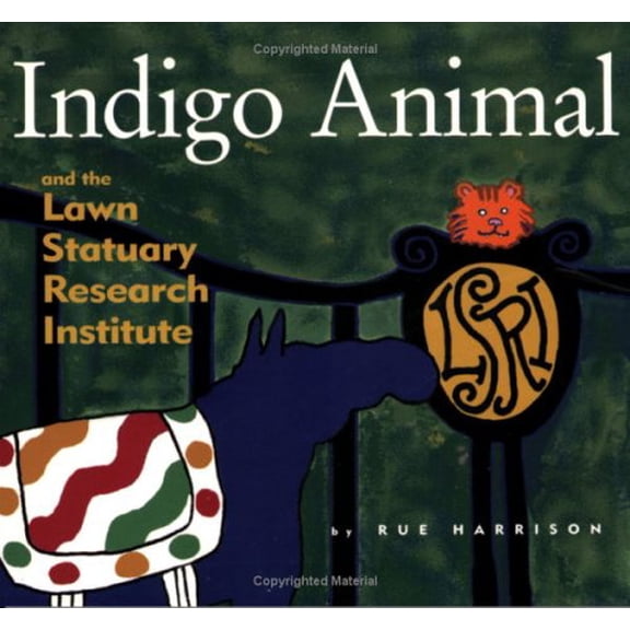 Pre-Owned Indigo Animal And the Lawn Statuary Research Institute (Indigo Animal), 9780966727913, 0966727916, Paperback, 1 edition