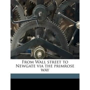 From Wall street to Newgate via the primrose way (Paperback)