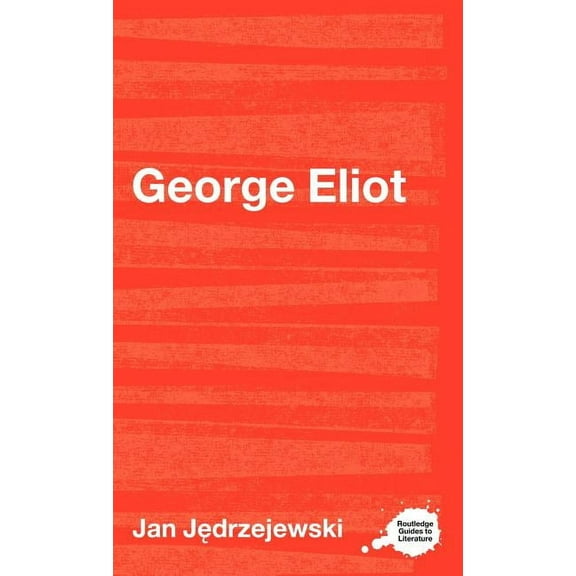 Routledge Guides to Literature George Eliot, (Hardcover)