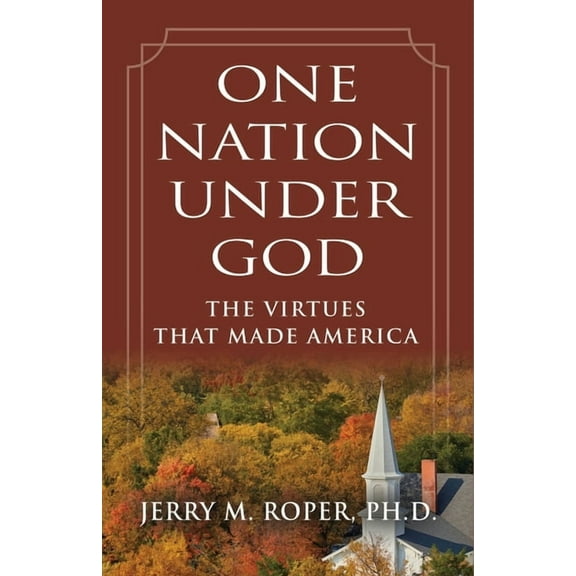 One Nation Under God: The Virtues That Made America, (Paperback)