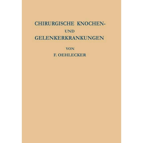 Chirurgische Knochen- Und Gelenkerkrankungen: Zugleich Ein Versuch Einheitlicher Benennung Der Krankheitsbilder, (Paperback)