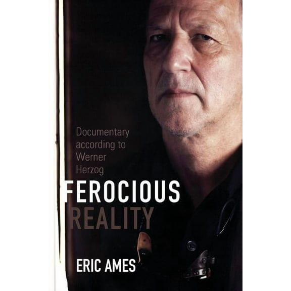 Visible Evidence Ferocious Reality: Documentary According to Werner Herzog Volume 27, Book 27, (Paperback)