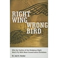 thumbnail image 1 of Pre-Owned Right Wing, Wrong Bird: Why the Tactics of the Religious Right Won't Fly with Most Conservative Christians (Paperback) 0978678303 9780978678302, 1 of 1