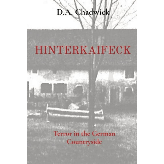 Hinterkaifeck: Terror in the German Countryside, (Paperback)