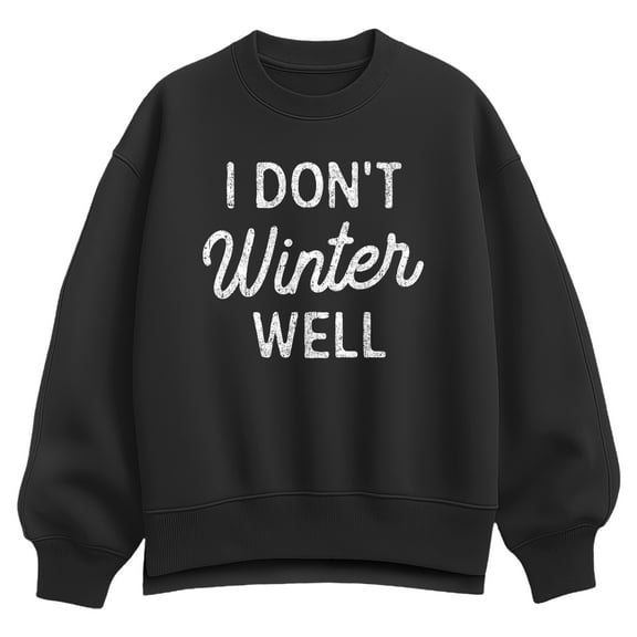 Instant Message - I Dont Winter Well - Ladies Oversized Fleece Crew Sweatshirt