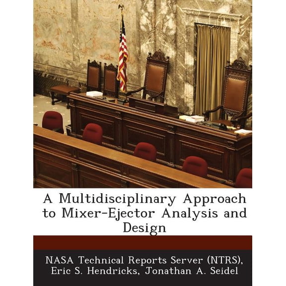 A Multidisciplinary Approach to Mixer-Ejector Analysis and Design (Paperback)