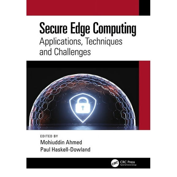 Secure Edge Computing: Applications, Techniques and Challenges, (Paperback)