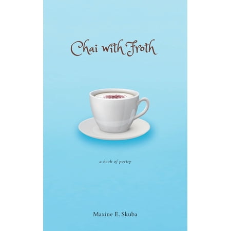 Chai with Froth: a Book of Poetry (Paperback)