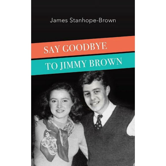 Say Goodbye to Jimmy Brown (Paperback)