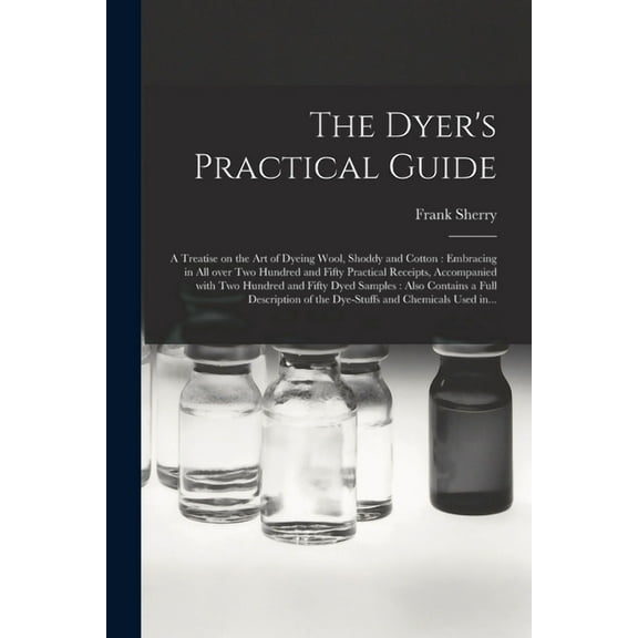 The Dyer's Practical Guide (Paperback)